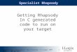 Www.ilogix.com Rhapsody V4.2 "Specialist" Tool Training © I-Logix 1999-2003 08/08/20031 Specialist Rhapsody Getting Rhapsody In C generated code to run
