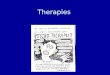 Therapies. Psychotherapy  A systematic interaction between a therapist and a client that brings psychological principles to bear on a client’s thoughts,