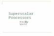 Superscalar Processors by Sherri Sparks. Overview 1.What are superscalar processors? 2.Program Representation, Dependencies, & Parallel Execution 3.Micro