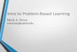 Intro to Problem-Based Learning Mark A. Serva servam@udel.edu