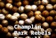 Champlin Park Rebels Baseball. Meet the Coaches Head Coach 9B – Dan FossDan Foss Head Coach 9A – Jeff HuthJeff Huth Assistant 10 th - Alex SmithAlex Smith