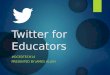 Twitter for Educators #OCEDTECH14 PRESENTED BY JAMES ALLEN