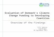 Evaluation of Denmark’s Climate Change Funding to Developing Countries Overview of the Findings DIIS Seminar Copenhagen 30 September 2015