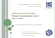 D IRECTIONS FOR R AISING P RIVACY A WARENESS IN SNS P LATFORMS Konstantina Vemou, Maria Karyda, Spyros Kokolakis 18th Panhellenic Conference on Informatics