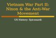 Vietnam War Part II: Nixon & the Anti-War Movement US History: Spiconardi