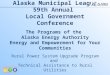 Alaska Municipal League 59th Annual Local Government Conference The Programs of the Alaska Energy Authority Energy and Empowerment for Your Communities