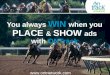 You always WIN when you PLACE & SHOW ads with ONTrack 