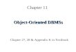 Chapter 11 Object-Oriented DBMSs Chapter 27, 28 & Appendix K in Textbook