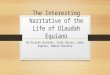 The Interesting Narrtative of the Life of Olaudah Equiano By Ricardo Gonzalez, Tyler Hulsey, Jomar Angeles, Pamela Gonzalez