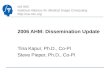 NA-MIC National Alliance for Medical Image Computing  2006 AHM: Dissemination Update Tina Kapur, Ph.D., Co-PI Steve Pieper, Ph.D., Co-PI