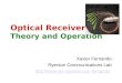 Optical Receivers Theory and Operation Xavier Fernando Ryerson Communications Lab fernando