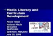 Media Literacy and Curriculum Development Renee Hobbs National Media Education Conference Baltimore, Maryland June 29, 2003