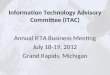 Information Technology Advisory Committee (ITAC) Annual IFTA Business Meeting July 18-19, 2012 Grand Rapids, Michigan