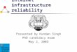 A survey of Internet infrastructure reliability Presented by Kundan Singh PhD candidacy exam May 2, 2003