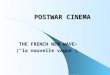 POSTWAR CINEMA THE FRENCH NEW WAVE (“la nouvelle vague”)