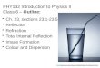 PHY132 Introduction to Physics II Class 6 – Outline: Ch. 23, sections 23.1-23.5 Reflection Refraction Total Internal Reflection Image Formation Colour