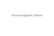 Electromagnetic Waves. Electromagnetic Waves- transverse waves consisting of changing electric fields and changing magnetic fields Electric Field- a