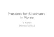 Prospect for Si sensors in Korea Y. Kwon (Yonsei Univ.)