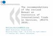 The recommendations of the revised Manual on Statistics of International Trade in Services, (MSITS 2010). Bettina.Wistrom@OECD.org OECD Statistics Directorate