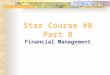 Star Course #8 Part B Financial Management. Topics I. Effort Reporting II. Cost Sharing/Project Contribution Reports III. Award Close Process