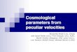 Cosmological parameters from peculiar velocities Alexandra Abate (LAL, Orsay) with Sarah Bridle (UCL), Pirin Erdogdu (UCL, AUK), Martin Hendry (Glasgow),