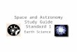 Space and Astronomy Study Guide Standard 1 Earth Science