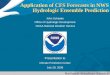 National Weather Service Application of CFS Forecasts in NWS Hydrologic Ensemble Prediction John Schaake Office of Hydrologic Development NOAA National