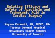 Relative Efficacy and Safety of Aprotinin and Tranexamic Acid in Cardiac Surgery Keyvan Karkouti, MD, FRCPC, MSc Toronto General Hospital University Health