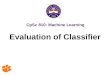 CpSc 810: Machine Learning Evaluation of Classifier