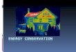 Energy Solutions: Conservation and Efficiency  Read Pages 555 – 557  Describe two main approaches to energy conservation and give a specific example