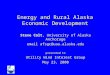 Energy and Rural Alaska Economic Development Steve Colt, University of Alaska Anchorage email afsgc@uaa.alaska.edu presented to Utility Wind Interest Group
