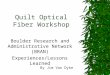 Quilt Optical Fiber Workshop Boulder Research and Administrative Network (BRAN) Experiences/Lessons Learned By Jim Van Dyke