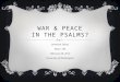 WAR & PEACE IN THE PSALMS? Jeremiah Selvey Music 185 February 28, 2012 University of Washington
