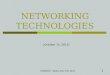 1 NETWORKING TECHNOLOGIES BUS3500 - Abdou Illia, Fall 2012 (October 15, 2012)