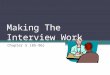 Making The Interview Work Chapter 5 (85-96) The Interview – An Essential Journalistic Skill An interview takes place any time a reporter asks a question