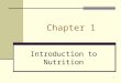 1 Chapter 1 Introduction to Nutrition. 2 Factors Influencing What You Eat Flavor Taste Smell Appearance Texture Temperature Other Aspects of Food Cost