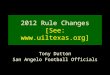 2012 Rule Changes [See: ] Tony Dutton San Angelo Football Officials