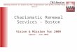CRS Boston Seeking Christ in unity by the inspiration and gifts of the Holy Spirit Charismatic Renewal Services - Boston Vision & Mission for 2009 (Update