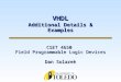 CSET 4650 Field Programmable Logic Devices Dan Solarek VHDL Additional Details & Examples