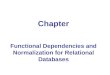 Chapter Functional Dependencies and Normalization for Relational Databases