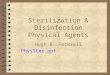 Sterilization & Disinfection Physical Agents Hugh B. Fackrell PhysSter.ppt