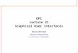 1 OPI Lecture 21 Graphical User Interfaces Kasper Østerbye Carsten Schuermann IT University Copenhagen