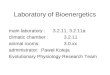 Laboratory of Bioenergetics main laboratory :3.2.11, 3.2.11a climatic chamber :3.2.11 animal rooms: 3.0.xx administrator: Paweł Koteja Evolutionary Physiology