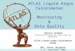 ATLAS Liquid Argon Calorimeter Monitoring & Data Quality Jessica Levêque Centre de Physique des Particules de Marseille ATLAS Liquid Argon Calorimeter