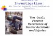 Accident Investigation: Why Similar Accidents Keep Duplicating Themselves Prevent Recurrence of The Goal: Prevent Recurrence of Similar Accidents and