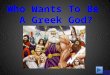 We have spent the past few weeks learning about the Greek gods and Greek mythology. Now it’s your turn to show me what you know. We will watch a video