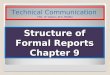 Structure of Formal Reports Chapter 9 Technical Communication Ch9, 6 th edition, W.S. Pfeiffer