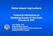 1 Delta Island Agriculture Technical Workshop on Modeling Issues of the Delta February 6, 2007 Jim Wilde, P.E. Delta Modeling Section California Department