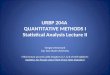 URBP 204A QUANTITATIVE METHODS I Statistical Analysis Lecture II Gregory Newmark San Jose State University (This lecture accords with Chapters 6,7, & 8