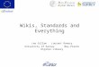 Wikis, Standards and Everything Lee GillamLaurent Romary University of SurreyMax-Planck Digital Library